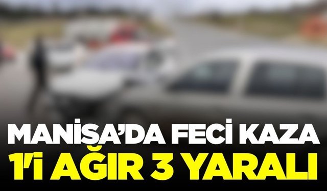 Manisa'da otomobiller çarpıştı: 1'i ağır 3 yaralı
