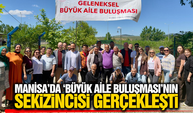 Manisa’da "Geleneksel Büyük Aile Buluşması"nın 8.’si Gerçekleşti