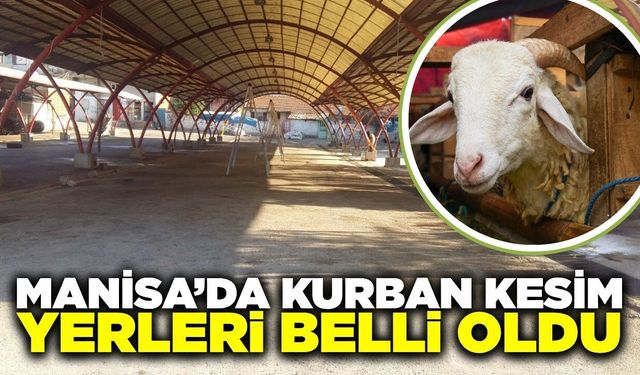 Manisalılar dikkat: Kurban kesim alanları belli oldu