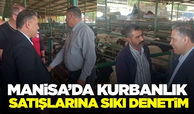 Manisa’da kurbanlık denetimi: Hayvan borsasında inceleme yapıldı