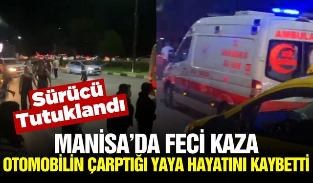 Manisa'da  otomobilin çarptığı yaya hayatını kaybetti