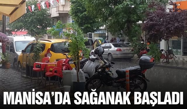 Manisa'da sağanak yağış başladı