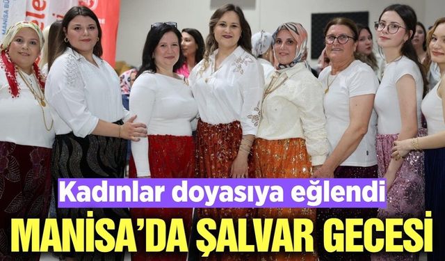 Manisalı kadınlar 'Şalvar Gecesi'nde buluştu