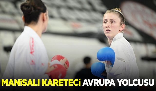Manisalı sporcu Avrupa Şampiyonası’nda Türkiye’yi temsil edecek