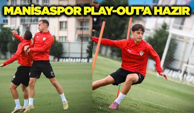 Manisaspor’da kritik maç mesaisi tamamlandı