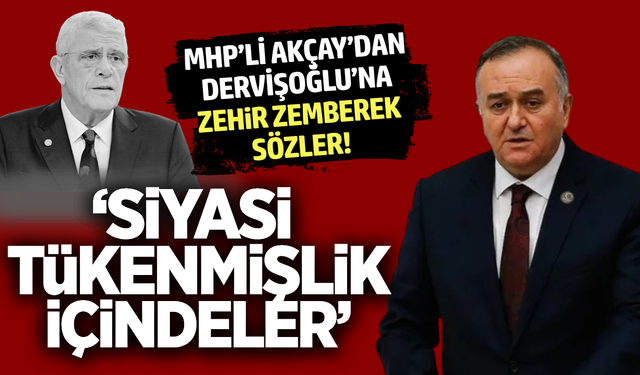 MHP’li Erkan Akçay’dan İYİ Parti ve Dervişoğlu’na sert tepki!