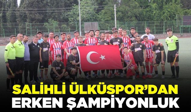 Salihli Ülküspor adını 1. Amatör Küme’ye yazdırdı