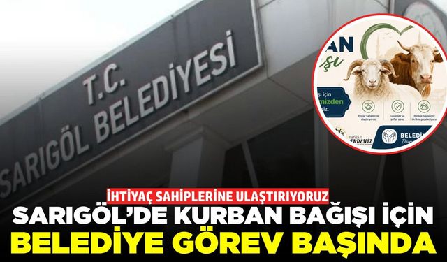 Sarıgöl Belediyesi’nden gönül köprüsü: Bağışlar sahiplerine ulaşacak!