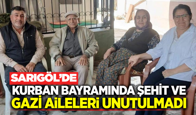 Sarıgöl’de Şehit Yakınları ve Gazilere Bayram Ziyareti