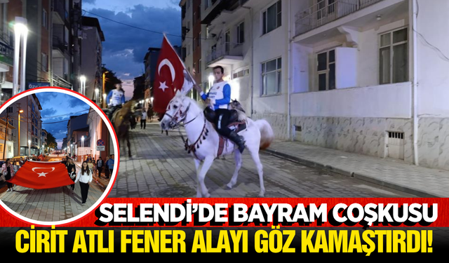 Selendi'de 19 Mayıs Coşkusu: Fener Alayına Cirit Atları Damga Vurdu!