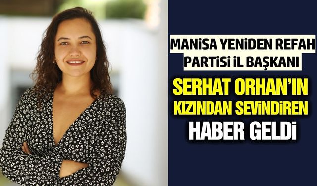 Yeniden Refah Partisi İl Başkanı Orhan’ın kızından umut veren gelişme