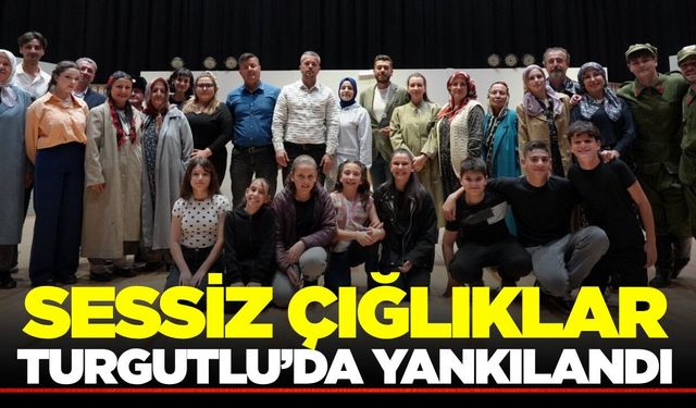 Turgutlu'da "Sessiz Çığlıklar" tiyatro oyunu sahnelendi