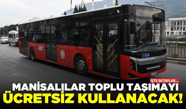 Manisa'da bayram boyunca ücretsiz!