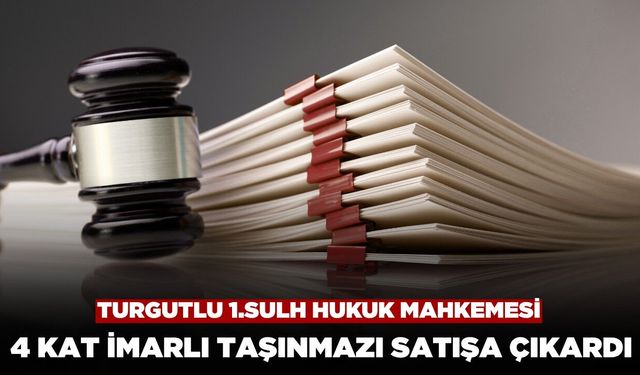 Turgutlu 1. Sulh Hukuk Mahkemesi 4 Kat Konut İmarlı Taşınmazı Satışa Çıkardı