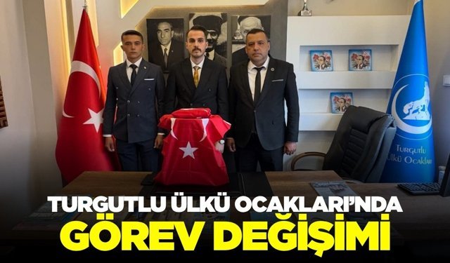 Turgutlu Ülkü Ocakları’nda Görev Değişimi