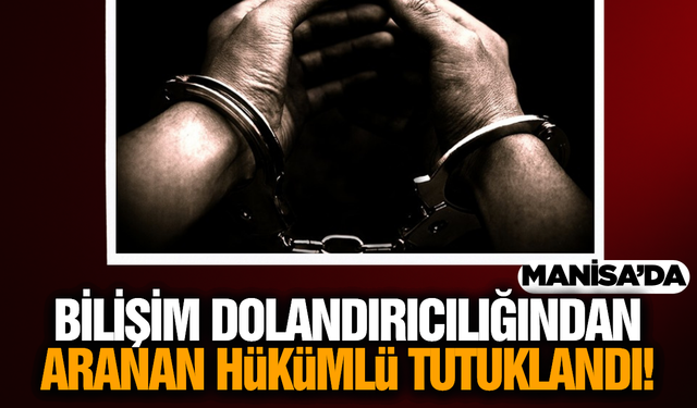 Turgutlu'da 18 Yıl Hapis Cezası Bulunan Firari Hükümlü Yakalandı