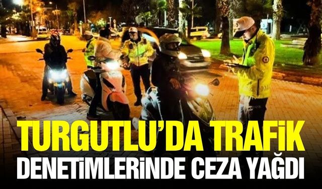 Turgutlu'da 2 bini aşkın araca cezai işlem uygulandı!