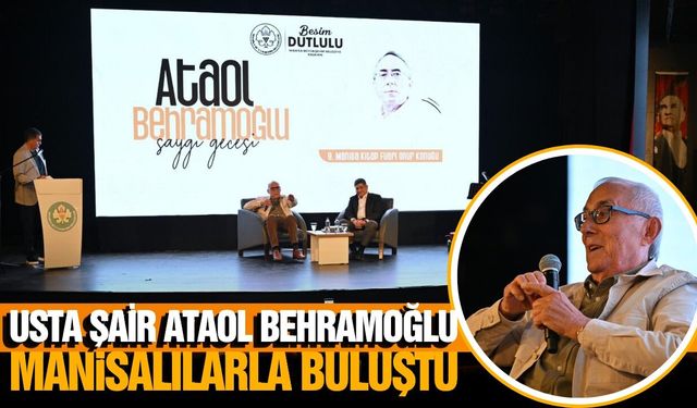 Manisa’da Edebiyat Rüzgarı: Ataol Behramoğlu İçin Saygı Gecesi Düzenlendi