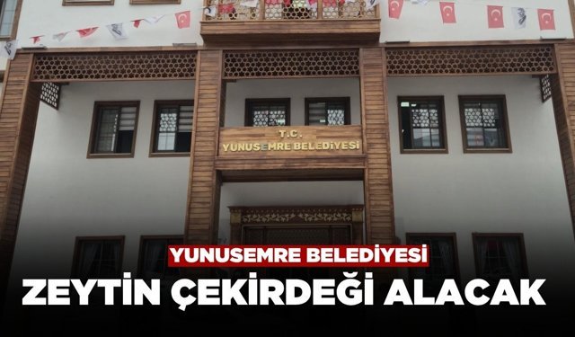 Yunusemre Belediyesi Zeytin Çekirdeği Alımı Yapacak