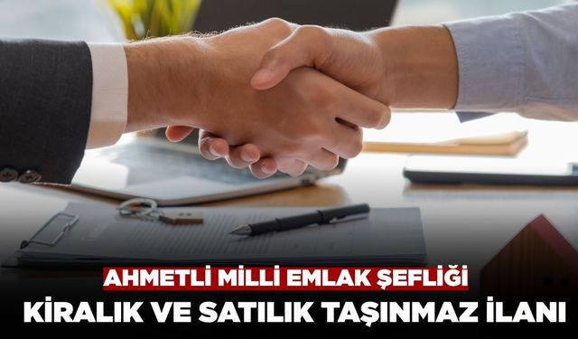 Ahmetli Milli Emlak Şefliği'nden Satılık ve Kiralık Taşınmaz İhalesi