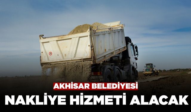 Akhisar Belediyesi Nakliye Hizmeti Alacak
