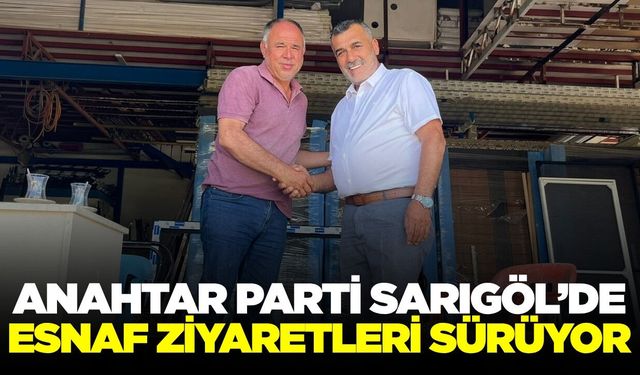 Anahtar Parti Sarıgöl İlçe Teşkilatı Esnaf Ziyaretlerini Sürdürüyor