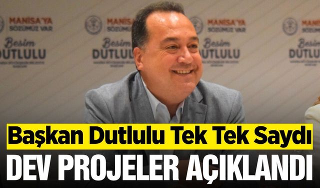 Başkan Dutlulu Manisa için dev projelerini açıkladı