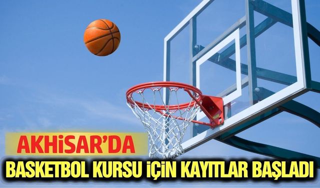 Geleceğin basketbolcuları Akhisar’da yetişecek