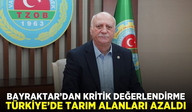 Başkan Bayraktar, "3 milyon hektar tarım arazimizi kaybetmiş durumdayız"