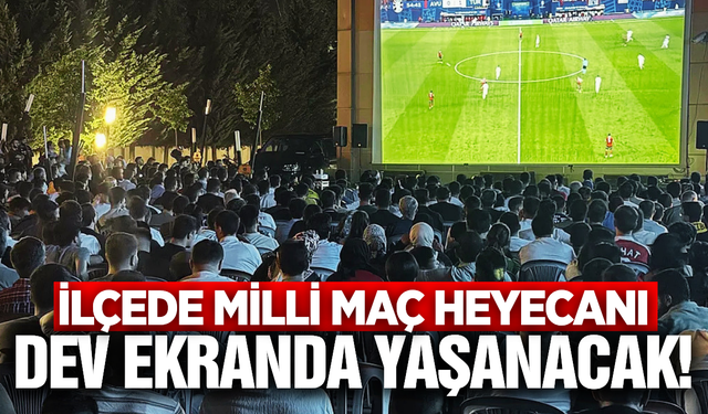 Milli maç heyecanı Demirci'de dev ekranda yaşanacak