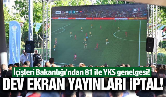 İçişleri Bakanlığı'ndan 81 ile YKS genelgesi!