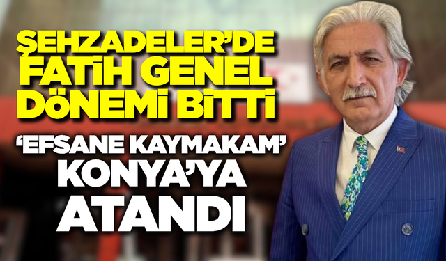 ‘Efsane Kaymakam’ Fatih Genel Konya’ya Atandı!