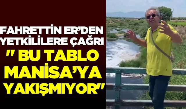 Fahrettin Er sitem etti: " Bu tablo Manisa’ya da Akhisar’a da yakışmıyor"
