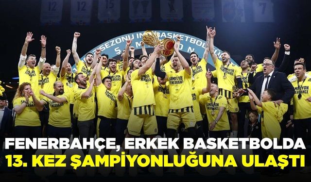Fenerbahçe 13. kez şampiyonluğuna ulaştı
