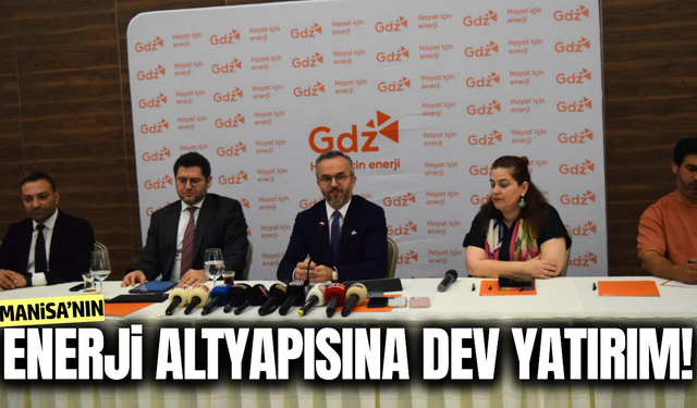 Gediz Elektrik'ten Manisa'ya dev yatırım!
