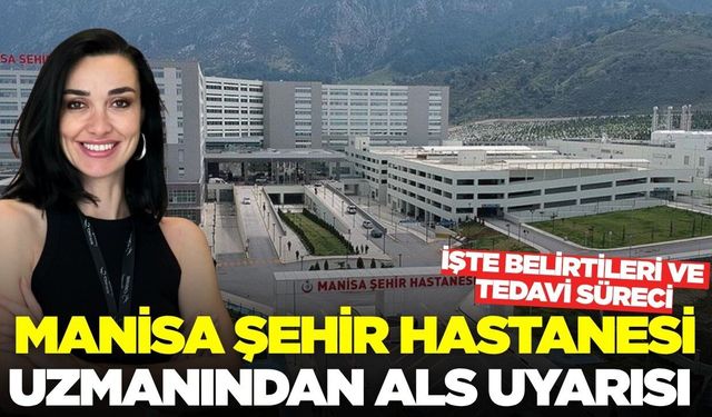 Manisa Şehir Hastanesi’nden ALS uyarısı