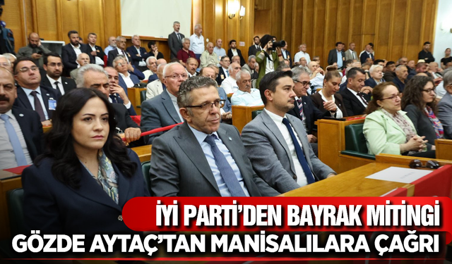 İYİ Parti Manisa İl Başkanı Gözde Aytaç’tan ‘Bayrak’ Mitingine Davet