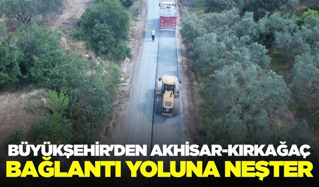 Kırkağaç ve Akhisar'ı birbirine bağlayan yolda çalışmalar başladı