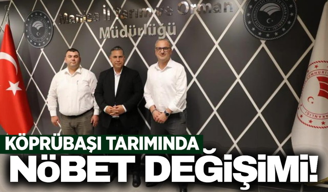 Köprübaşı İlçe Tarım ve Orman Müdürlüğü'nde görev değişimi!