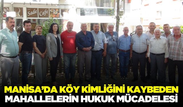 Manisa'da muhtarlar hukuki mücadelede kararlı