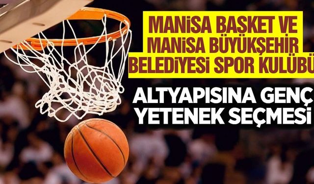 Manisa’da basketbol altyapısına yeni yetenekler aranıyor
