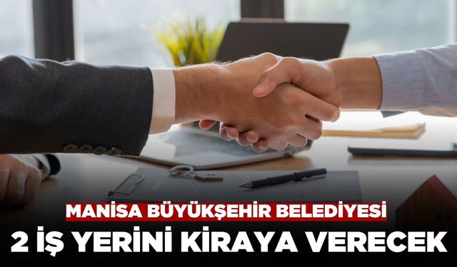 Manisa Büyükşehir Belediyesi 2 İş Yerini Kiraya Verecek