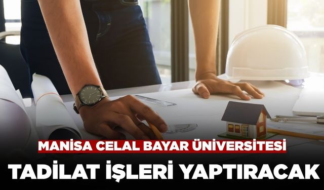 Manisa Celal Bayar Üniversitesi Tadilat İşleri Yaptıracak