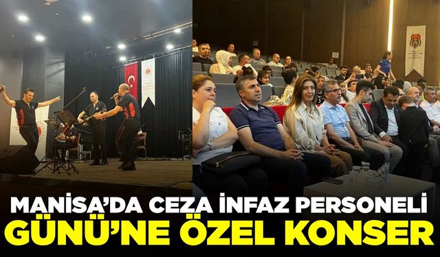 Manisa'da 'Ceza İnfaz Personeli Günü' konser etkinliği