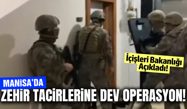 Manisa dahil 69 ilde zehir tacirlerine darbe!