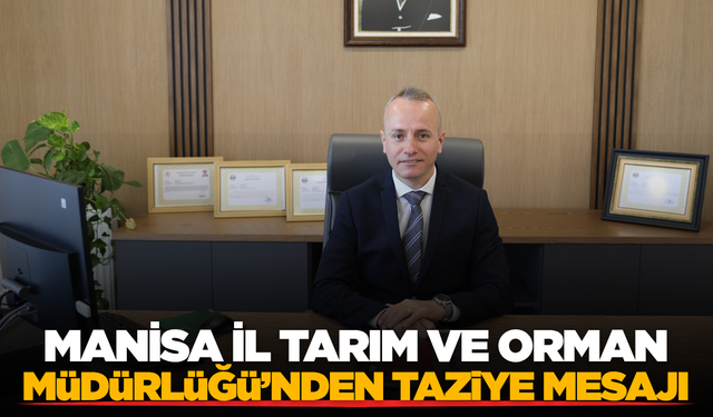 Manisa İl Tarım ve Orman Müdür Yardımcısı Serdar Mersinli’nin Acı Günü