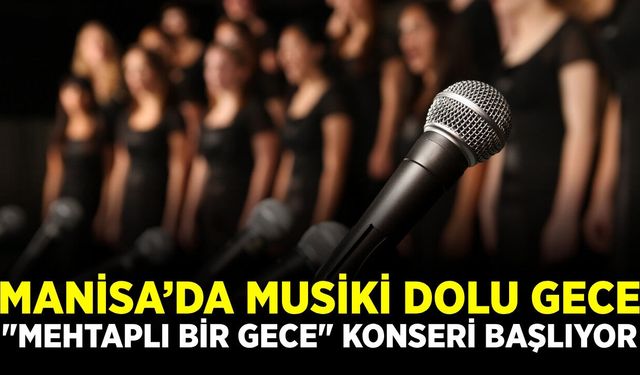 Manisa'da “Mehtaplı Bir Gece” konseri