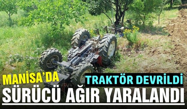 Manisa'da traktör kazası: 1 ağır yaralı
