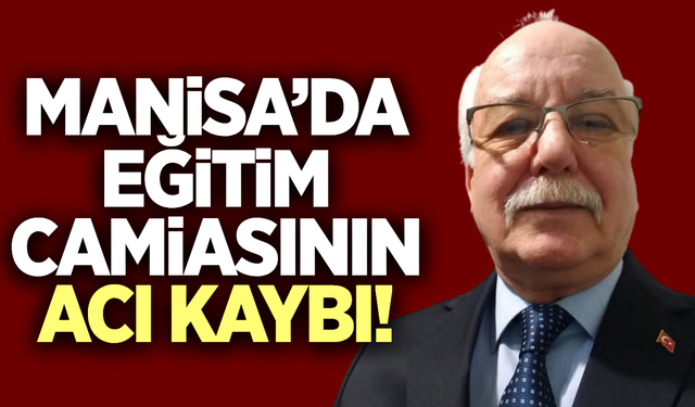 Manisa'da eğitim camiasını yasa boğan ölüm!