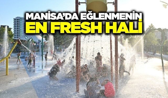 Manisa'da miniklerin yeni gözdesi: Fresh Park